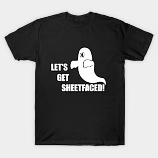 Let's Get Sheetfaced T-Shirt